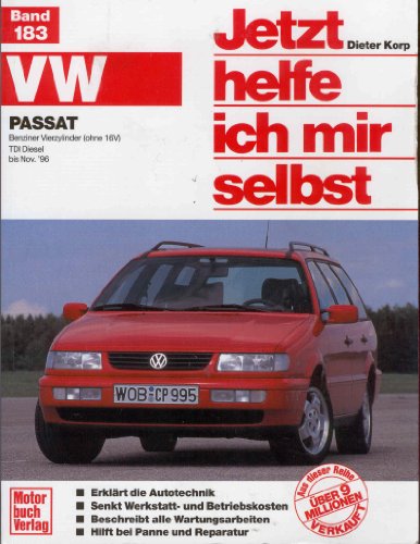 Jetzt helfe ich mir selbst, Band 183: VW Passat. Benziner Vierzylinder (ohne 16V), TDI Diesel, bis November 1996